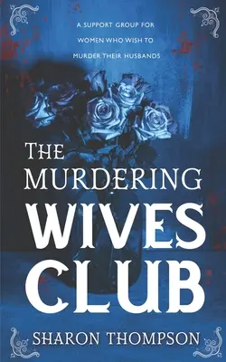 Der Club der mordenden Ehefrauen: Ein fesselnder historischer Krimi, in dem Frauen das Kommando übernehmen und nach Macht streben. - The Murdering Wives Club: A gripping historical mystery, where women take charge and strive for power.