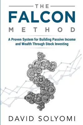 Die FALCON-Methode: Ein bewährtes System zum Aufbau von passivem Einkommen und Reichtum durch Aktieninvestitionen - The FALCON Method: A Proven System for Building Passive Income and Wealth Through Stock Investing