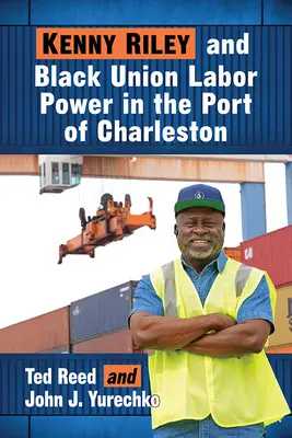 Kenny Riley und die Arbeitskraft der schwarzen Gewerkschaften im Hafen von Charleston - Kenny Riley and Black Union Labor Power in the Port of Charleston