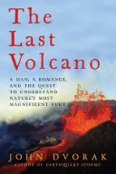 Der letzte Vulkan: Ein Mann, eine Romanze und die Suche nach dem Verständnis der größten Naturgewalt - The Last Volcano: A man, a romance, and the quest to understand nature's most magnificent fury