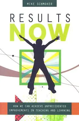 Ergebnisse jetzt: Wie wir beispiellose Verbesserungen beim Lehren und Lernen erreichen können - Results Now: How We Can Achieve Unprecedented Improvements in Teaching and Learning