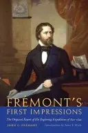 Fremonts erste Eindrücke: Der Originalbericht seiner Erkundungsexpeditionen von 1842-1844 - Fremont's First Impressions: The Original Report of His Exploring Expeditions of 1842-1844