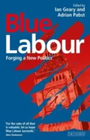 Blaue Arbeit: Schmieden einer neuen Politik - Blue Labour: Forging a New Politics