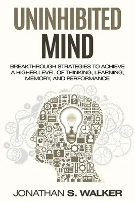Verbessern Sie Ihr Gedächtnis - Unlimited Memory: Bahnbrechende Strategien, um ein höheres Niveau des Denkens, Lernens, Gedächtnisses und der Leistung zu erreichen - Improve Your Memory - Unlimited Memory: Breakthrough Strategies to Achieve a Higher Level of Thinking, Learning, Memory, and Performance