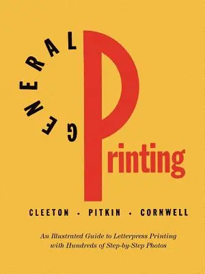 Allgemeines Drucken: Ein illustrierter Leitfaden für den Buchdruck - General Printing: An Illustrated Guide to Letterpress Printing