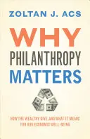 Warum Philanthropie wichtig ist: Wie die Wohlhabenden spenden und was das für unser wirtschaftliches Wohlergehen bedeutet - Why Philanthropy Matters: How the Wealthy Give, and What It Means for Our Economic Well-Being