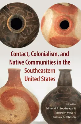 Kontakt, Kolonialismus und indigene Gemeinschaften im Südosten der Vereinigten Staaten - Contact, Colonialism, and Native Communities in the Southeastern United States