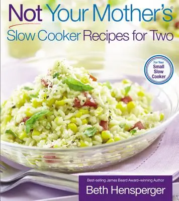 Nicht die Slow Cooker-Rezepte Ihrer Mutter für zwei Personen - Not Your Mother's Slow Cooker Recipes for Two