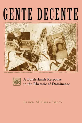 Gente Decente: Eine Grenzlandantwort auf die Rhetorik der Dominanz - Gente Decente: A Borderlands Response to the Rhetoric of Dominance