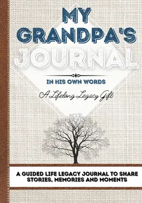 My Grandpa's Journal: Ein geführtes Tagebuch zum Teilen von Geschichten, Erinnerungen und Momenten - 7 x 10 - My Grandpa's Journal: A Guided Life Legacy Journal To Share Stories, Memories and Moments 7 x 10