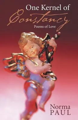 Ein Kern der Beständigkeit: Gedichte der Liebe - One Kernel of Constancy: Poems of Love