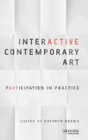 Interaktive zeitgenössische Kunst: Partizipation in der Praxis - Interactive Contemporary Art: Participation in Practice