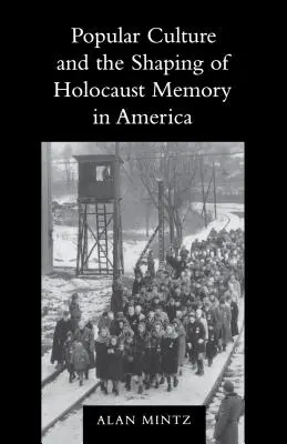 Populärkultur und die Gestaltung der Erinnerung an den Holocaust in Amerika - Popular Culture and the Shaping of Holocaust Memory in America