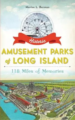 Historische Vergnügungsparks auf Long Island: 118 Meilen voller Erinnerungen - Historic Amusement Parks of Long Island: 118 Miles of Memories