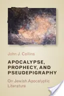 Apokalypse, Prophezeiung und Pseudepigraphie: Zur jüdischen apokalyptischen Literatur - Apocalypse, Prophecy, and Pseudepigraphy: On Jewish Apocalyptic Literature