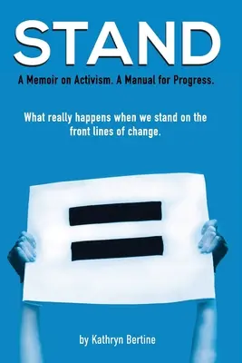 Stehen: Eine Erinnerung an den Aktivismus. Ein Handbuch für den Fortschritt. Was wirklich passiert, wenn wir uns an die vorderste Front des Wandels stellen. - Stand: A memoir on activism. A manual for progress. What really happens when we stand on the front lines of change.