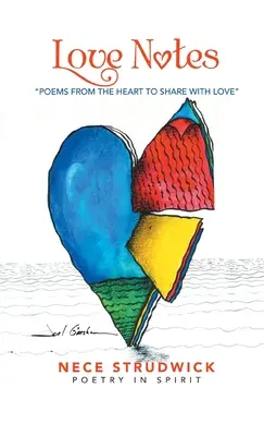Liebesnotizen: Gedichte aus dem Herzen zum Teilen mit der Liebe - Love Notes: Poems from the Heart to Share with Love