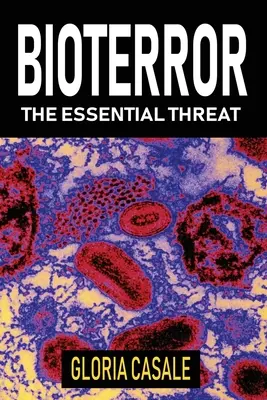 Bioterror: Die wesentliche Bedrohung - Bioterror: The Essential Threat