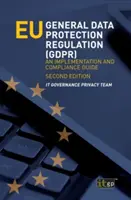 EU-Datenschutzgrundverordnung (GDPR): Ein Leitfaden zur Umsetzung und Einhaltung - EU General Data Protection Regulation (GDPR): An implementation and compliance guide