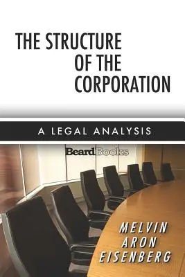 Die Struktur der Gesellschaft: Eine rechtliche Analyse - The Structure of the Corporation: A Legal Analysis