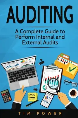 Rechnungsprüfung: Ein kompletter Leitfaden zur Durchführung interner und externer Audits - Auditing: A Complete Guide to Perform Internal and External Audits