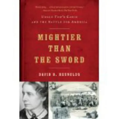 Mächtiger als das Schwert: Onkel Toms Hütte und der Kampf um Amerika - Mightier Than the Sword: Uncle Tom's Cabin and the Battle for America