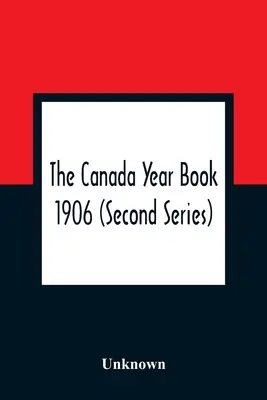 Das Kanada-Jahrbuch 1906 (Zweite Reihe) - The Canada Year Book 1906 (Second Series)
