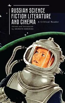 Russische Science-Fiction-Literatur und -Kino: Ein kritisches Lesebuch - Russian Science Fiction Literature and Cinema: A Critical Reader