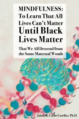 Achtsamkeit: Lernen, dass nicht alle Leben zählen können, bis schwarze Leben zählen: Dass wir alle vom selben Mutterleib abstammen: zu Lea - Mindfulness: to Learn That All Lives Can't Matter until Black Lives Matter: That We All Descend from the Same Maternal Womb: to Lea