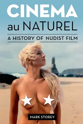 Cinema au Naturel: Eine Geschichte des Nudistenfilms - Cinema au Naturel: A History of Nudist Film