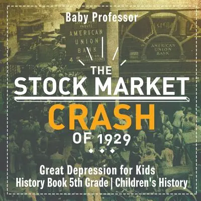 Der Börsenkrach von 1929 - Große Depression für Kinder - Geschichtsbuch für Kinder der 5. - The Stock Market Crash of 1929 - Great Depression for Kids - History Book 5th Grade Children's History