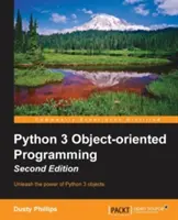 Python 3 Objektorientiertes Programmieren - Zweite Ausgabe: Erstellung robuster und wartbarer Software mit objektorientierten Entwurfsmustern in Python - Python 3 Object-Oriented Programming - Second Edition: Building robust and maintainable software with object oriented design patterns in Python