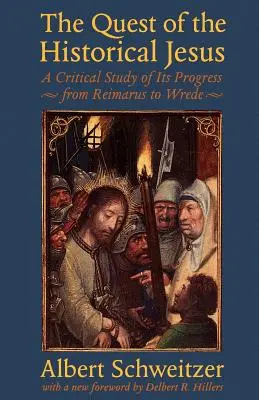 Die Suche nach dem historischen Jesus: Eine kritische Studie über ihren Verlauf von Reimarus bis Wrede - The Quest of the Historical Jesus: A Critical Study of Its Progress from Reimarus to Wrede