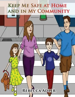 Zu Hause und in der Gemeinde sicher sein: Ein Sicherheitshandbuch für junge Kinder und ihre Familien - Keep Me Safe At Home And In My Community: A Handbook On Safety For Young Children And Their Families