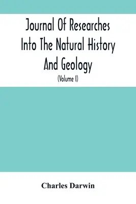 Journal Of Researches Into The Natural History And Geology Of The Countries Visited During The Voyage Of H.M.S. Beagle Round The World: Unter dem Komm - Journal Of Researches Into The Natural History And Geology Of The Countries Visited During The Voyage Of H.M.S. Beagle Round The World: Under The Comm