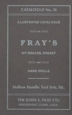 Die John S. Fray Gesellschaft 1911 Katalog Nr. 26 - The John S. Fray Company 1911 Catalogue No. 26