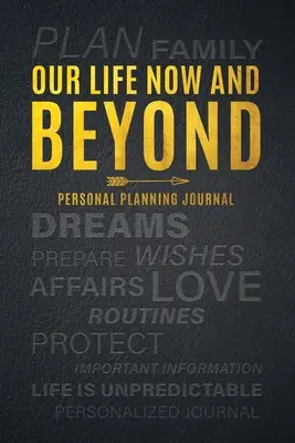 Unser Leben jetzt und danach: Persönliches Planungsjournal - Our Life Now and Beyond: Personal Planning Journal