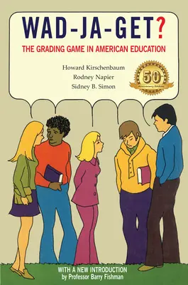 Wad-Ja-Get?: Das Benotungsspiel im amerikanischen Bildungswesen, 50th Anniversary Edition - Wad-Ja-Get?: The Grading Game in American Education, 50th Anniversary Edition