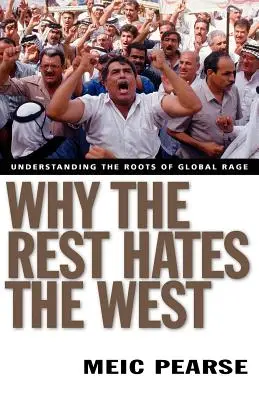 Warum der Rest den Westen hasst: Die Wurzeln der globalen Wut verstehen - Why the Rest Hates the West: Understanding the Roots of Global Rage