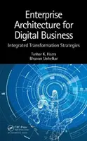 Unternehmensarchitektur für digitale Unternehmen: Integrierte Transformationsstrategien - Enterprise Architecture for Digital Business: Integrated Transformation Strategies