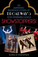 Showstoppers!: Die überraschenden Backstage-Geschichten der bemerkenswertesten Songs des Broadway - Showstoppers!: The Surprising Backstage Stories of Broadway's Most Remarkable Songs