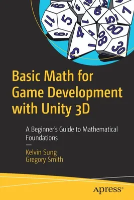 Mathematische Grundlagen für die Spieleentwicklung mit Unity 3D: Ein Leitfaden für Einsteiger in die mathematischen Grundlagen - Basic Math for Game Development with Unity 3D: A Beginner's Guide to Mathematical Foundations