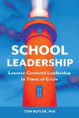 Schulische Führung: Lernerzentrierte Führung in Zeiten der Krise - School Leadership: Learner-Centered Leadership In Times Of Crisis