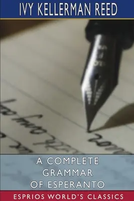 Eine vollständige Grammatik des Esperanto (Esprios Klassiker) - A Complete Grammar of Esperanto (Esprios Classics)