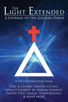 Das erweiterte Licht: Eine Zeitschrift des Golden Dawn (Band 1) - The Light Extended: A Journal of the Golden Dawn (Volume 1)