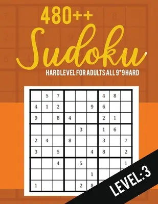 Sudoku: Schwierigkeitsgrad für Erwachsene Alle 9*9 Hard 480++ Sudoku level: 3 - Sudoku Puzzle Bücher Hard - Large Print Sudoku Puzzle Bücher - Sudoku: Hard Level for Adults All 9*9 Hard 480++ Sudoku level: 3 - Sudoku Puzzle Books Hard - Large Print Sudoku Puzzle Books