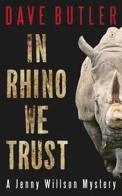 Nashorn, dem wir vertrauen: Ein Jenny-Willson-Krimi - In Rhino We Trust: A Jenny Willson Mystery