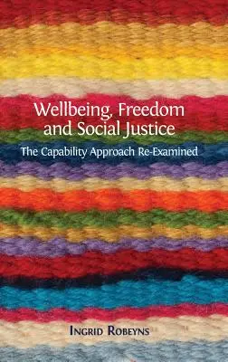 Wohlergehen, Freiheit und soziale Gerechtigkeit: Der Capability-Ansatz auf dem Prüfstand - Wellbeing, Freedom and Social Justice: The Capability Approach Re-Examined