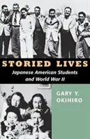 Erzählte Leben: Japanisch-amerikanische Studenten und der Zweite Weltkrieg - Storied Lives: Japanese American Students and World War II