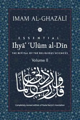 ESSENTIAL IHYA' 'ULUM AL-DIN - Band 2: Die Wiederbelebung der religiösen Wissenschaften - ESSENTIAL IHYA' 'ULUM AL-DIN - Volume 2: The Revival of the Religious Sciences